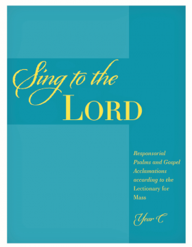 Sing to the Lord - Year C Responsorial Psalms